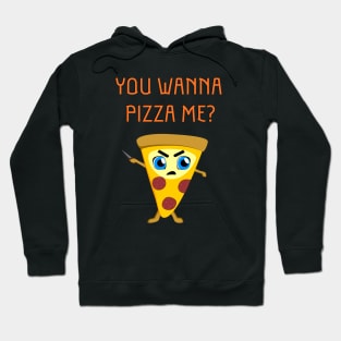 You Wanna Pizza Me? Hoodie